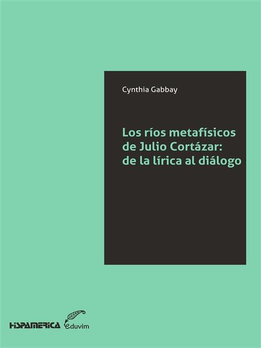 Title details for Los ríos metafísicos de Julio Cortázar by Cynthia Gabbay - Available
